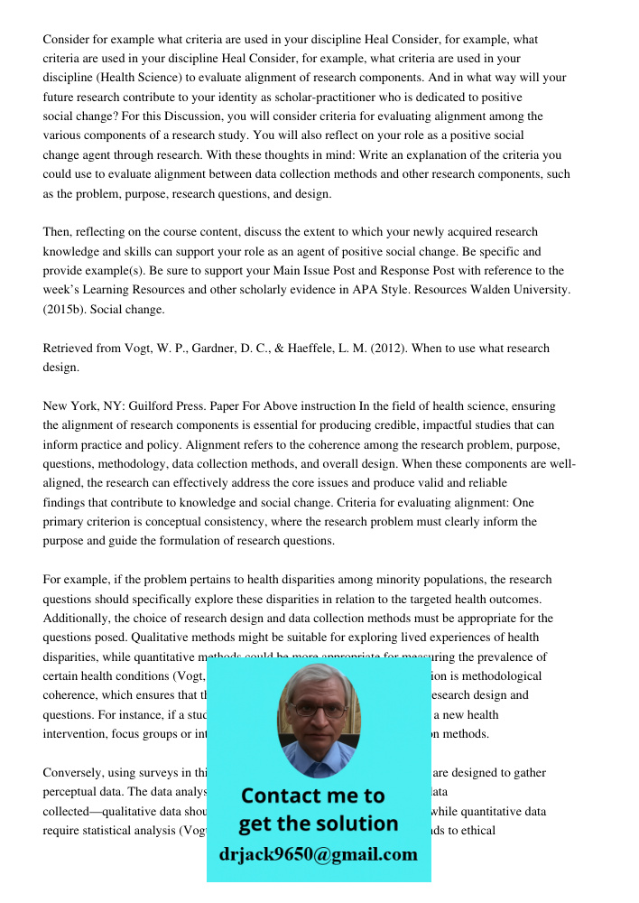 Consider, for example, what criteria are used in your discipline (Health Science) to evaluate alignment of research components. And in what way will your future