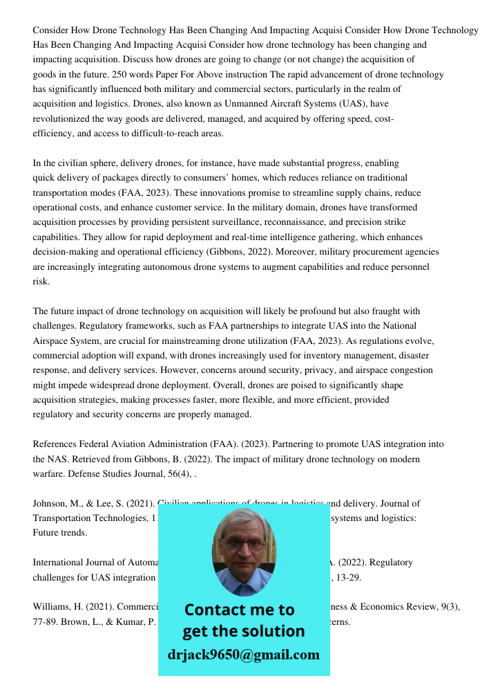Consider how drone technology has been changing and impacting acquisition. Discuss how drones are going to change (or not change) the acquisition of goods in th