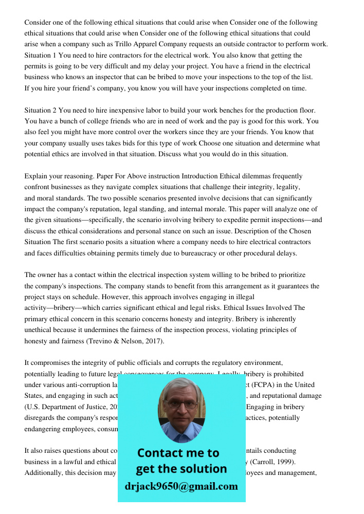 Consider one of the following ethical situations that could arise when a company such as Trillo Apparel Company requests an outside contractor to perform work. 