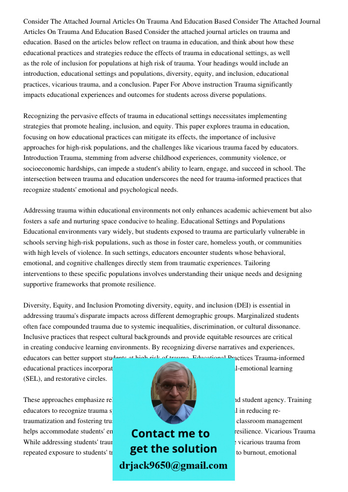 Consider the attached journal articles on trauma and education. Based on the articles below reflect on trauma in education, and think about how these educationa