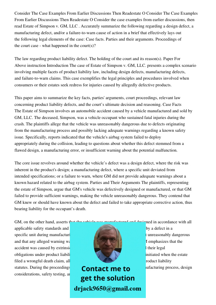 Consider the case examples from earlier discussions, then read Estate of Simpson v. GM, LLC . Accurately summarize the following regarding a design defect, a ma