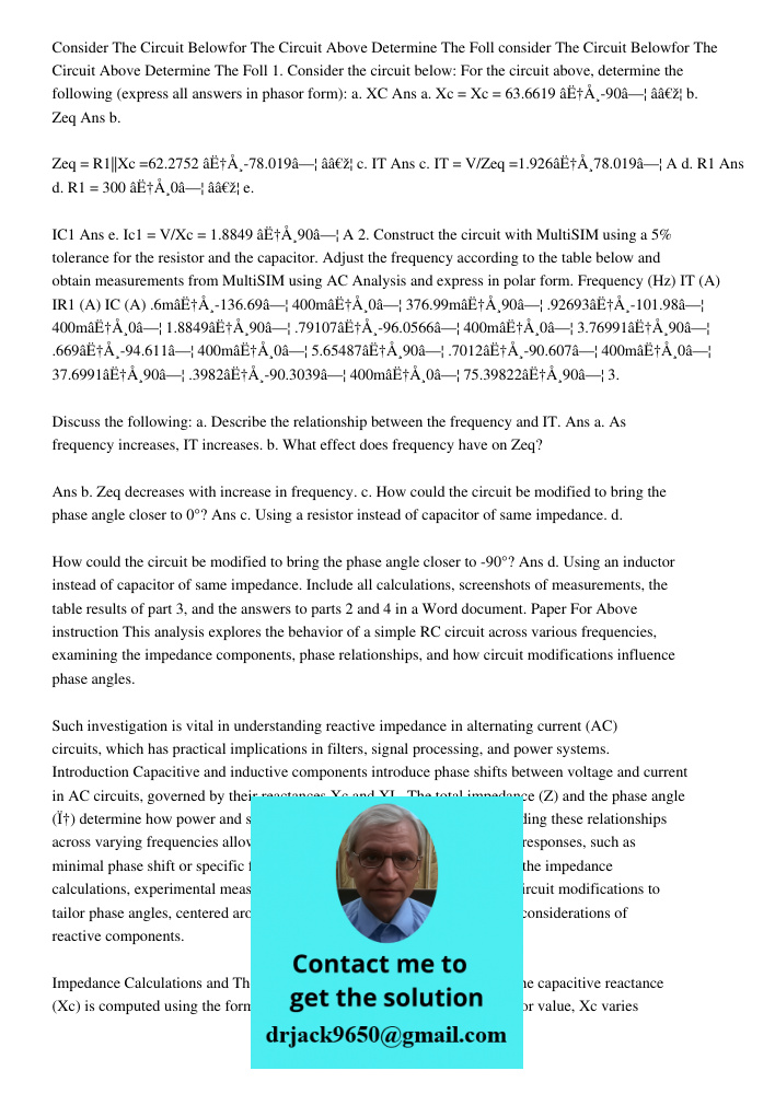 1. Consider the circuit below: For the circuit above, determine the following (express all answers in phasor form): a. XC Ans a. Xc = Xc = 63.6619 âˆŸ-90â—¦ â„¦