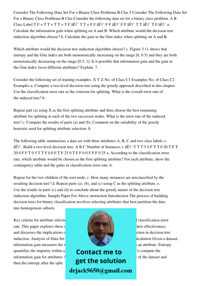 Consider the following data set for a binary class problem. A B Class Label T F + T T + T T + T F âˆ’ T T + F F âˆ’ F F âˆ’ F F âˆ’ T T âˆ’ T F âˆ’ a. Calculate