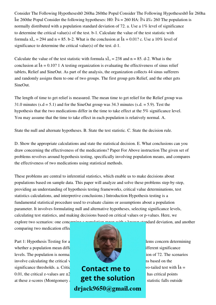 Consider the following hypotheses: H0: μ = 260 HA: μ ≠ 260 The population is normally distributed with a population standard deviation of 72. a. Use a 1% level 