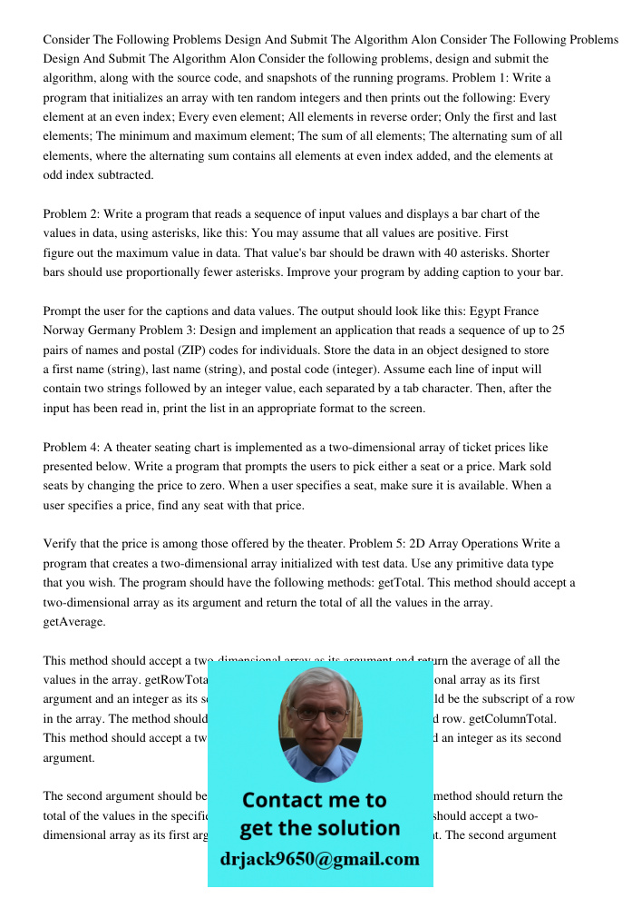 Consider the following problems, design and submit the algorithm, along with the source code, and snapshots of the running programs. Problem 1: Write a program 