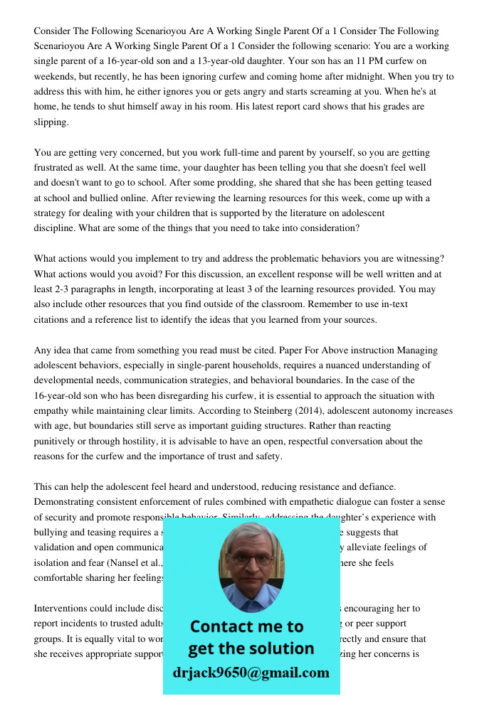 Consider the following scenario: You are a working single parent of a 16-year-old son and a 13-year-old daughter. Your son has an 11 PM curfew on weekends, but 