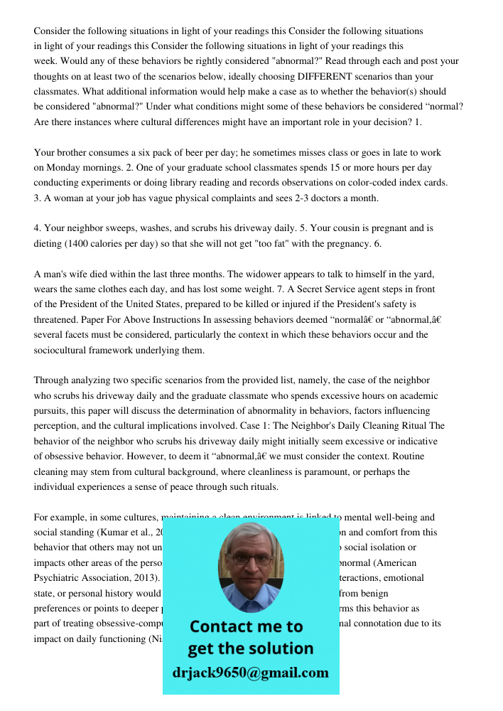 Consider the following situations in light of your readings this week. Would any of these behaviors be rightly considered "abnormal?" Read through each and post