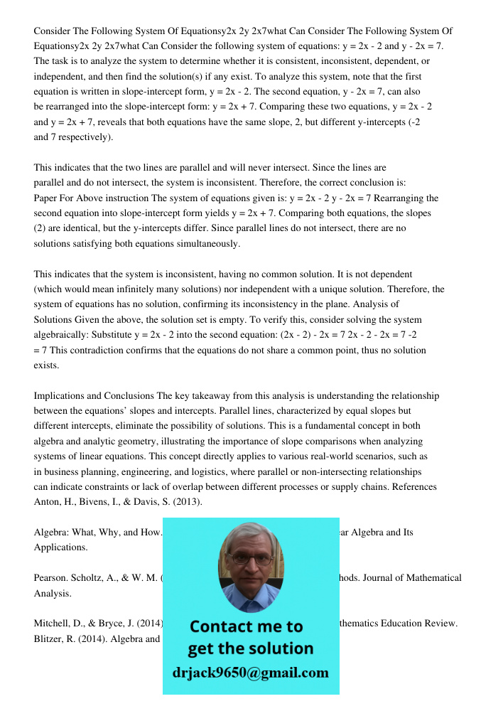 Consider the following system of equations: y = 2x - 2 and y - 2x = 7. The task is to analyze the system to determine whether it is consistent, inconsistent, de