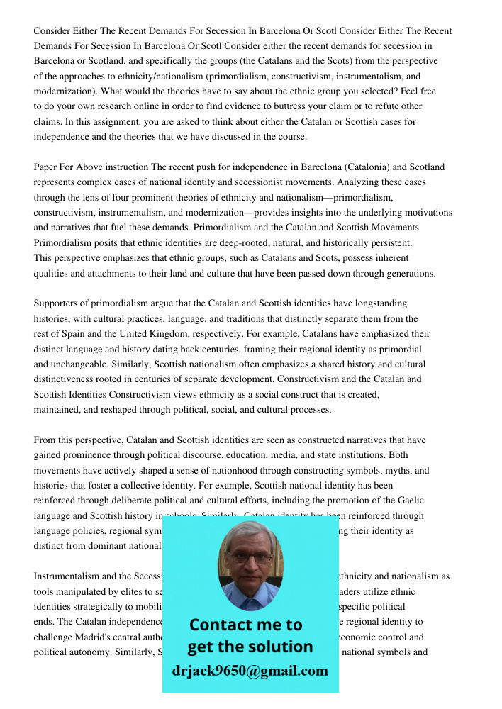 Consider either the recent demands for secession in Barcelona or Scotland, and specifically the groups (the Catalans and the Scots) from the perspective of the 