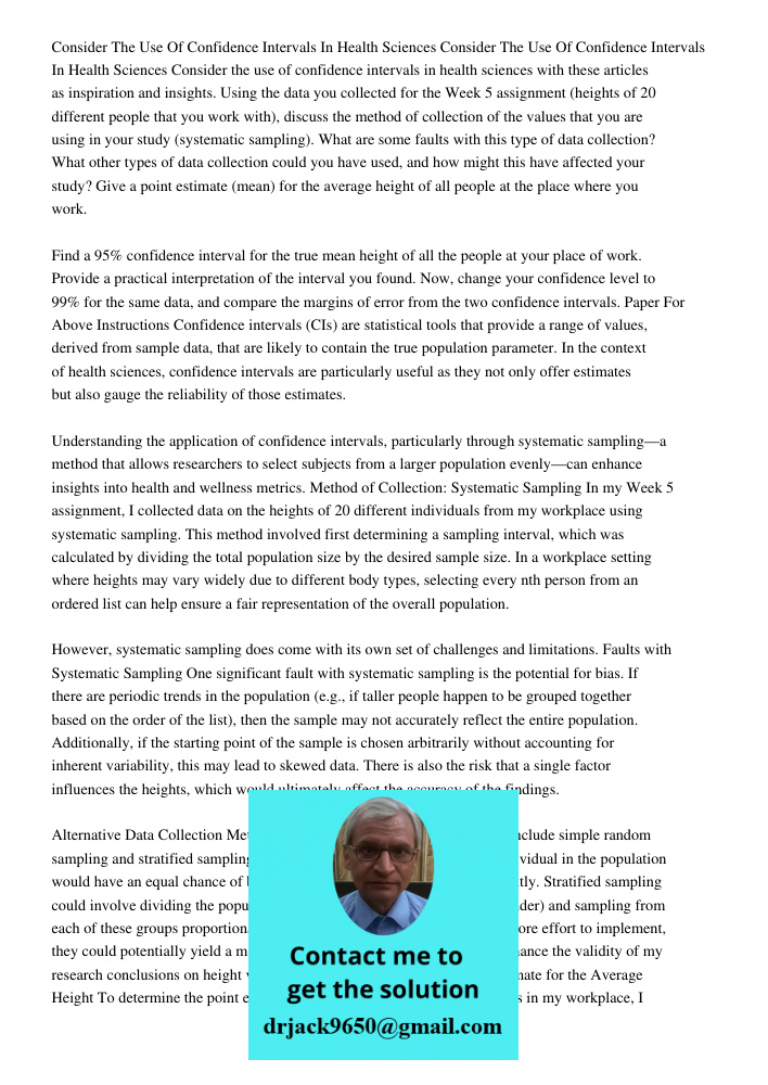 Consider the use of confidence intervals in health sciences with these articles as inspiration and insights. Using the data you collected for the Week 5 assignm