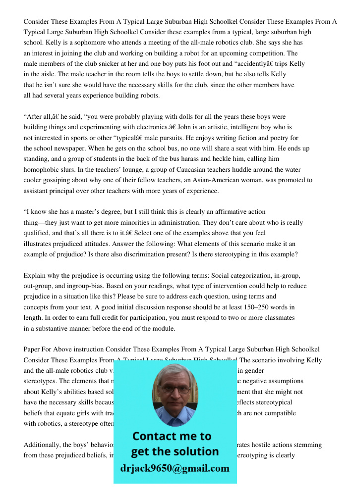 Consider these examples from a typical, large suburban high school. Kelly is a sophomore who attends a meeting of the all-male robotics club. She says she has a