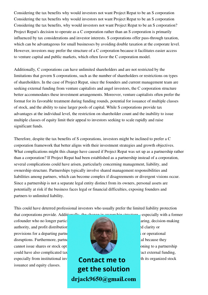 Considering the tax benefits why would investors not want Project Repat to be an S corporation Project Repat's decision to operate as a C corporation rather tha