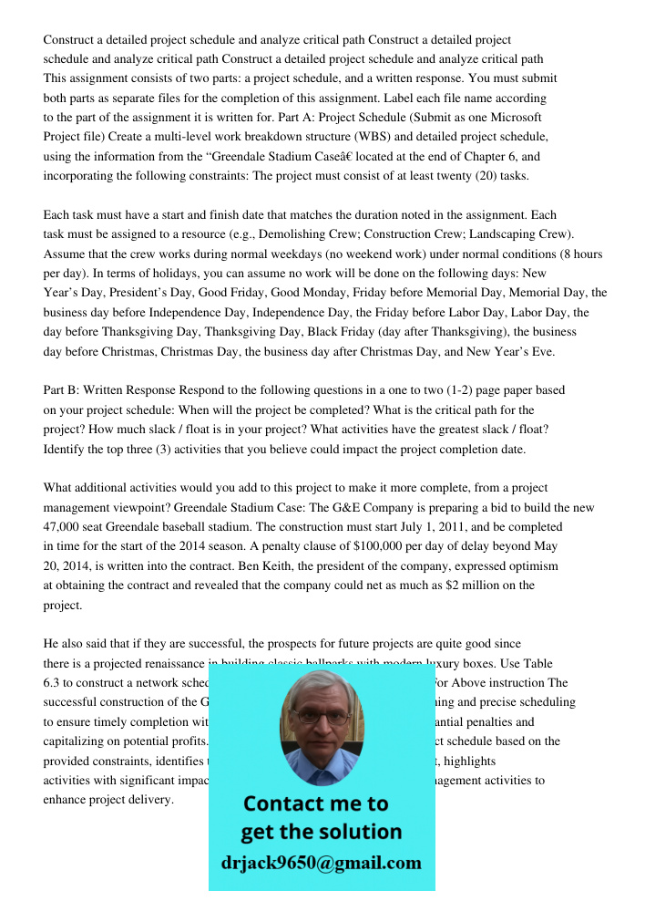 Construct a detailed project schedule and analyze critical path This assignment consists of two parts: a project schedule, and a written response. You must subm