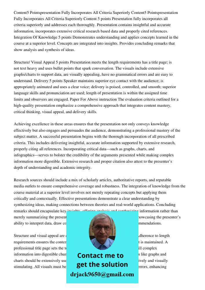 Content 5 points Presentation fully incorporates all criteria superiorly and addresses each thoroughly. Presentation contains insightful and accurate informatio