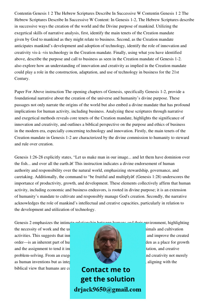 Content: In Genesis 1-2, The Hebrew Scriptures describe in successive ways the creation of the world and the Divine purpose of mankind. Utilizing the exegetical