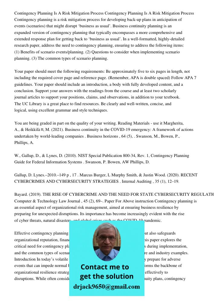 Contingency planning is a risk mitigation process for developing back-up plans in anticipation of events (scenarios) that might disrupt ‘business as usual’. Bus
