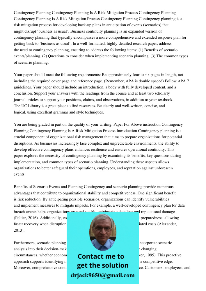 Contingency Planning Contingency planning is a risk mitigation process for developing back-up plans in anticipation of events (scenarios) that might disrupt ‘bu