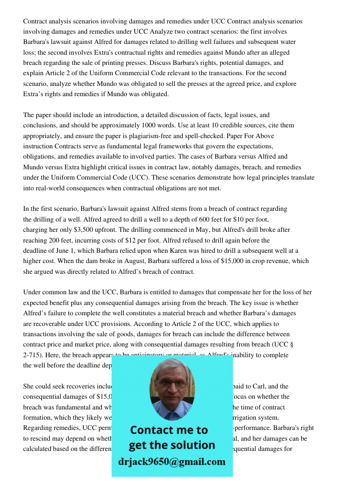 Analyze two contract scenarios: the first involves Barbara's lawsuit against Alfred for damages related to drilling well failures and subsequent water loss; the