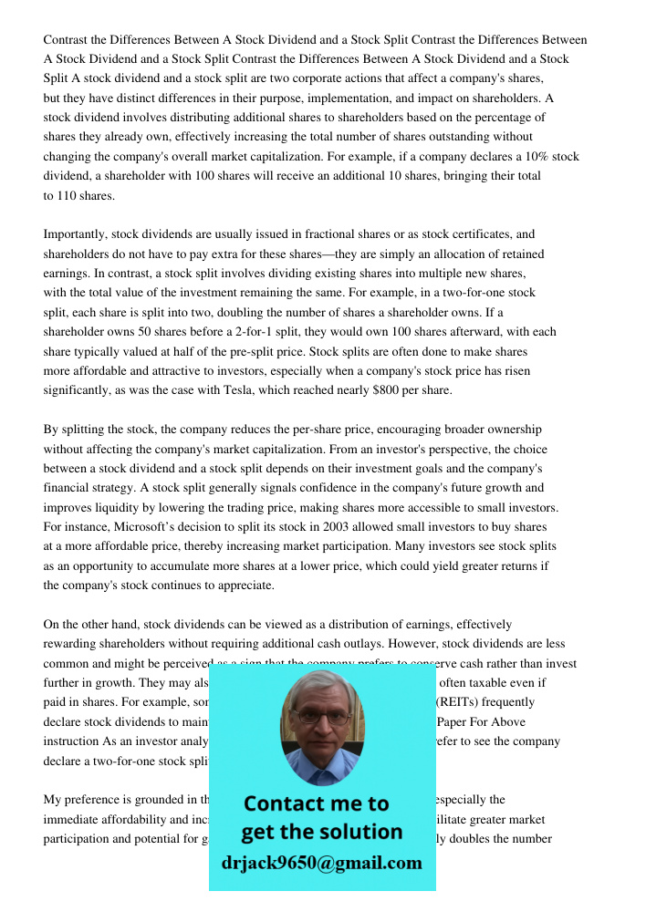 Contrast the Differences Between A Stock Dividend and a Stock Split A stock dividend and a stock split are two corporate actions that affect a company's shares,