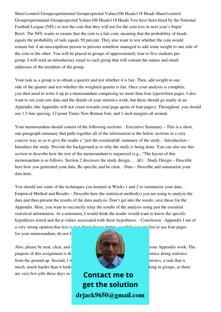 You have been hired by the National Football League (NFL) to test the coin that they will use for the coin toss in next year’s Super Bowl. The NFL wants to ensu
