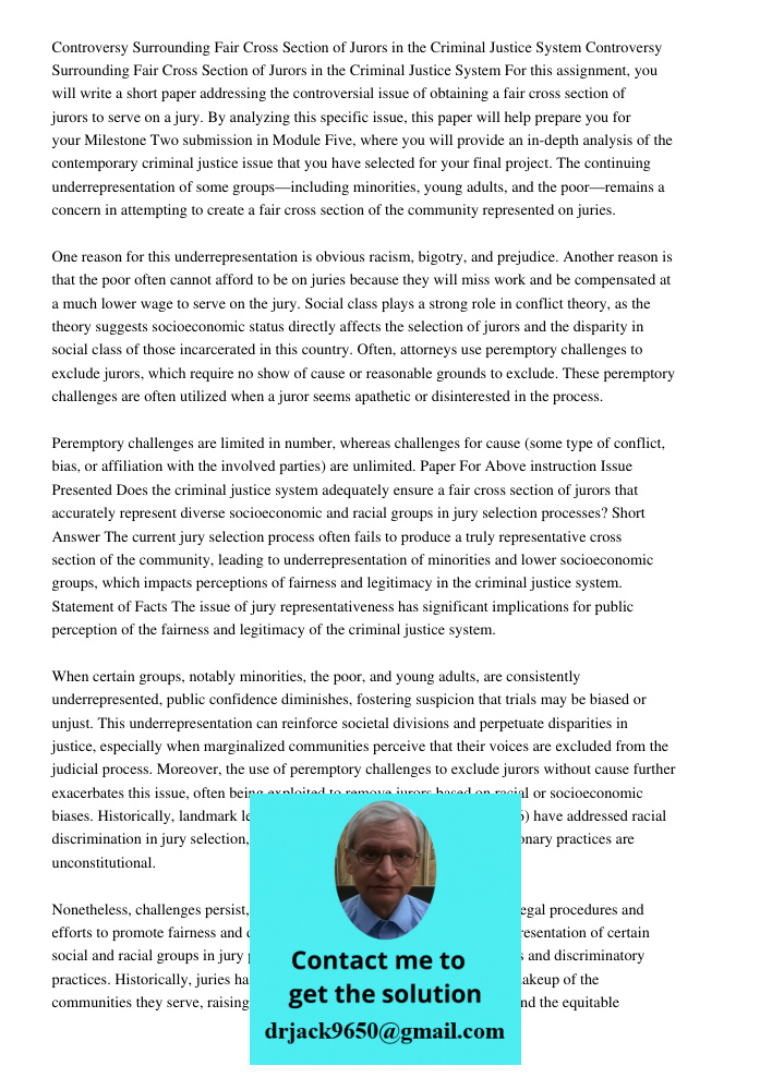 For this assignment, you will write a short paper addressing the controversial issue of obtaining a fair cross section of jurors to serve on a jury. By analyzin
