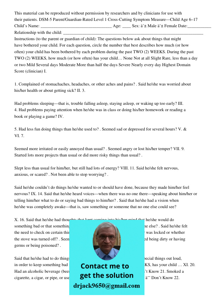 This material can be reproduced without permission by researchers and by clinicians for use with their patients. DSM-5 Parent/Guardian-Rated Level 1 Cross-Cutti