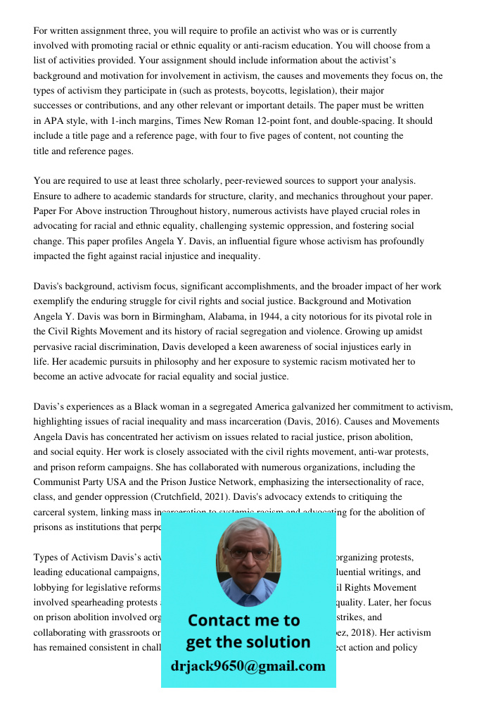 For written assignment three, you will require to profile an activist who was or is currently involved with promoting racial or ethnic equality or anti-racism e