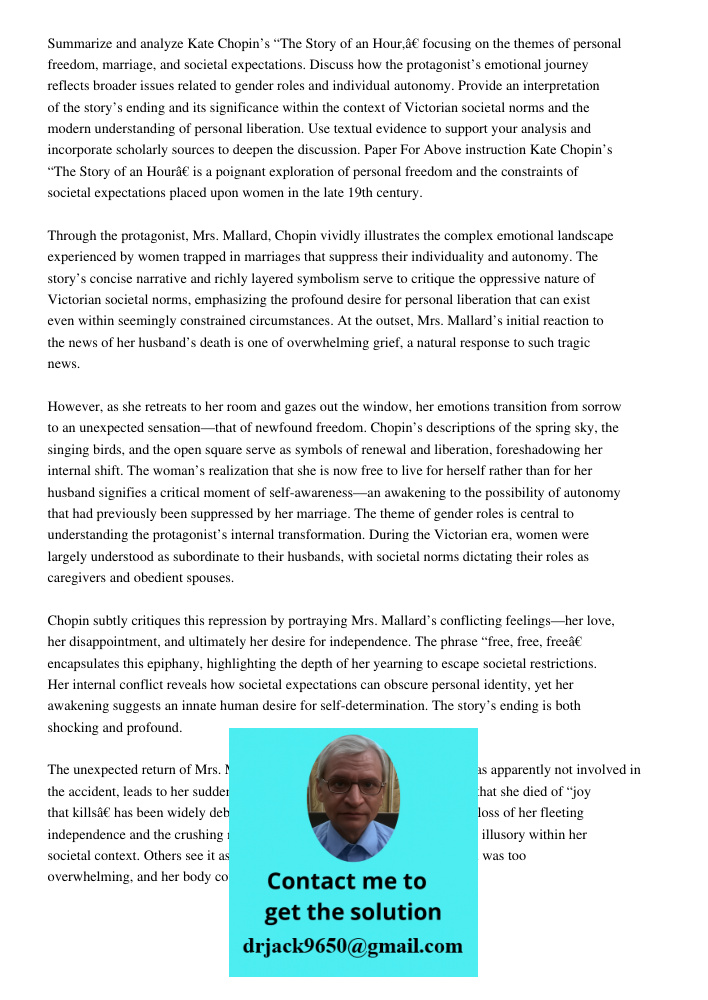 Summarize and analyze Kate Chopin’s “The Story of an Hour,” focusing on the themes of personal freedom, marriage, and societal expectations. Discuss how the pro