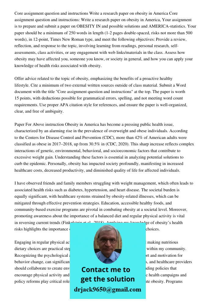 Your assignment is to prepare and submit a paper on OBESITY IN and possible solutions and AMERICA-statistics. Your paper should be a minimum of 250 words in len
