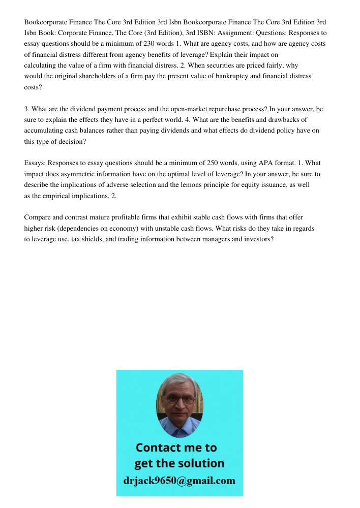 Book: Corporate Finance, The Core (3rd Edition), 3rd ISBN: Assignment: Questions: Responses to essay questions should be a minimum of 230 words 1. What are agen