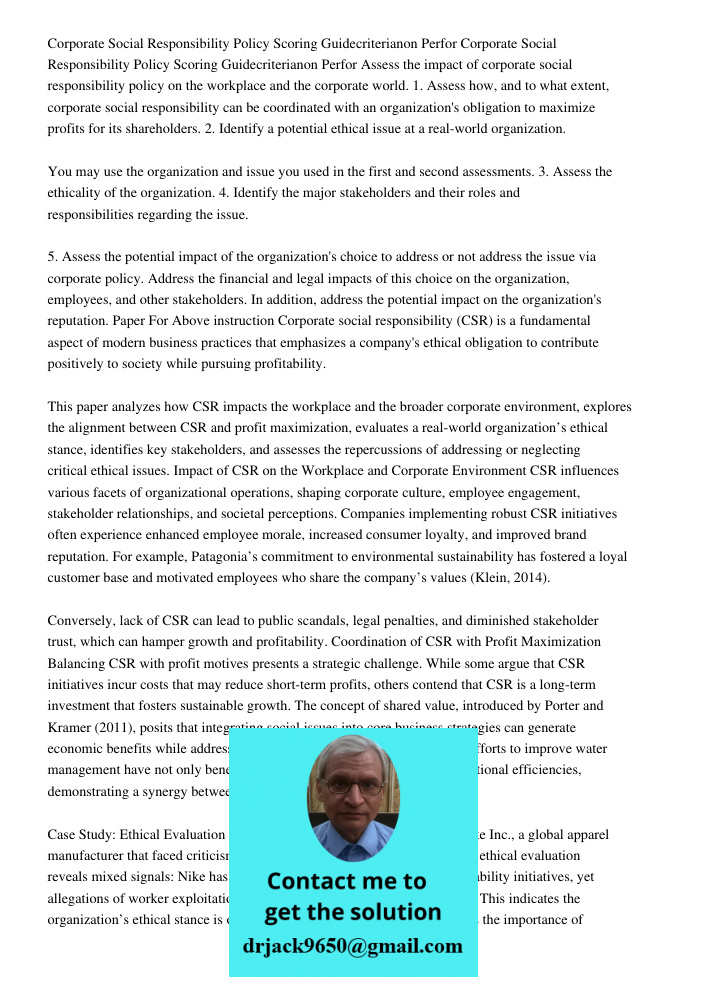 Assess the impact of corporate social responsibility policy on the workplace and the corporate world. 1. Assess how, and to what extent, corporate social respon