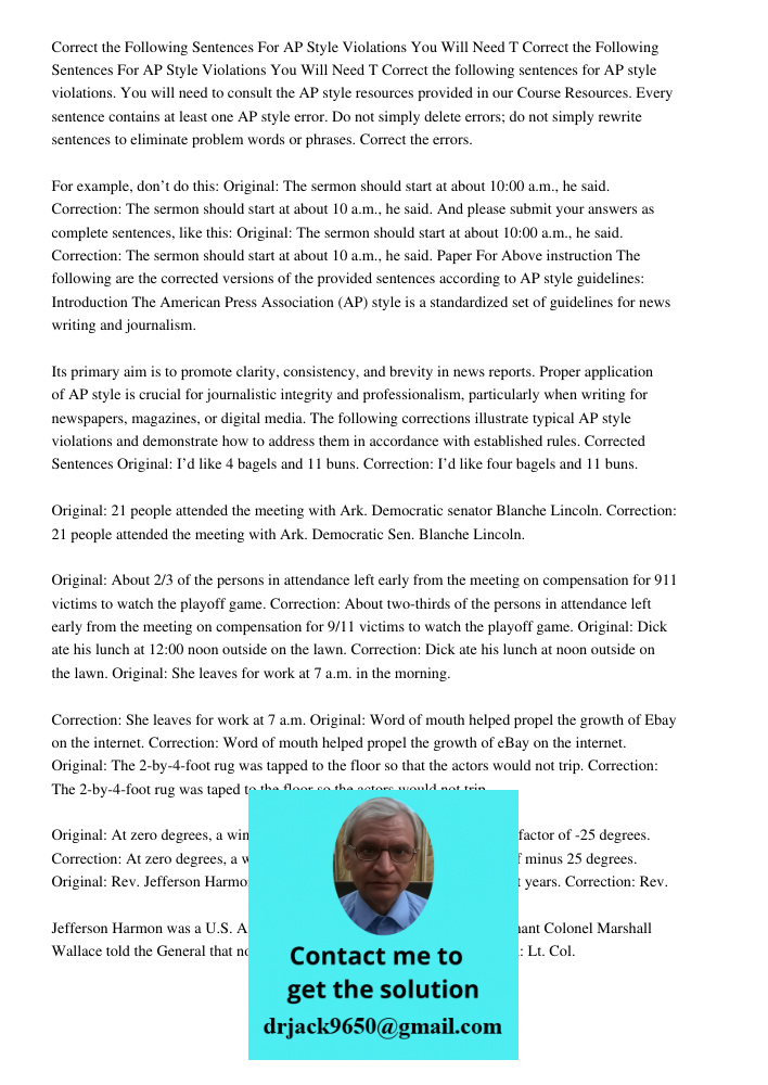 Correct the following sentences for AP style violations. You will need to consult the AP style resources provided in our Course Resources. Every sentence contai
