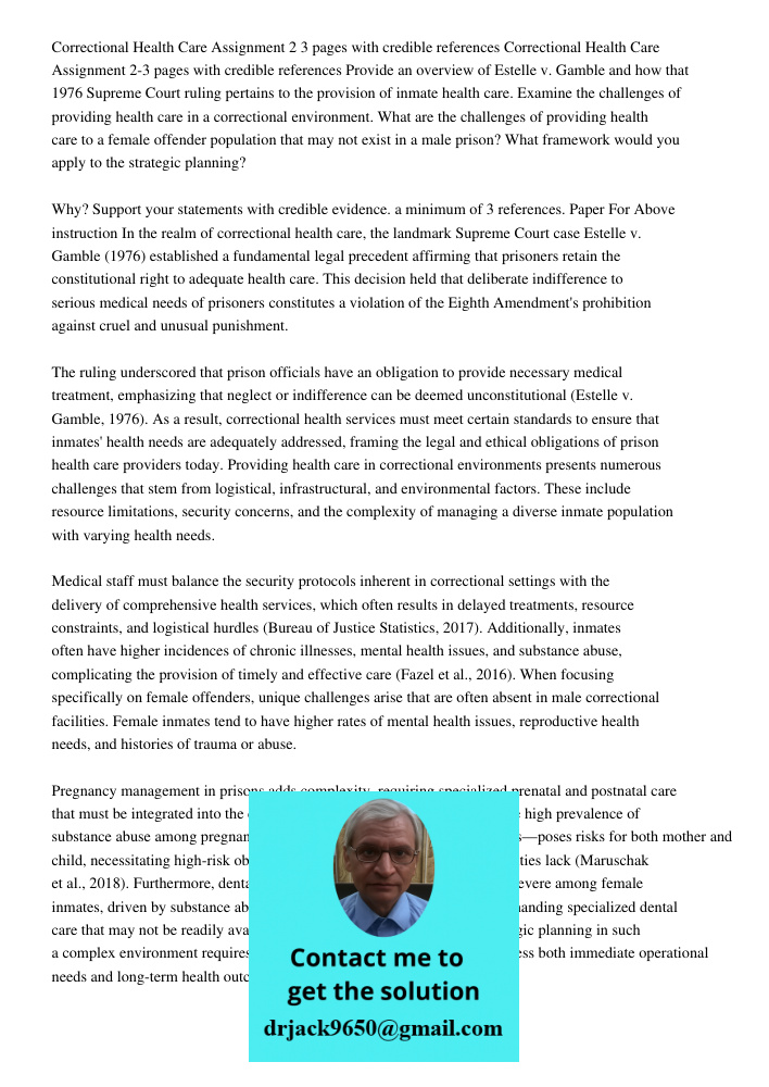 Provide an overview of Estelle v. Gamble and how that 1976 Supreme Court ruling pertains to the provision of inmate health care. Examine the challenges of provi