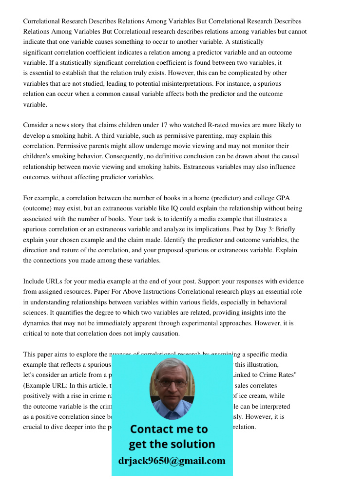 Correlational research describes relations among variables but cannot indicate that one variable causes something to occur to another variable. A statistically 