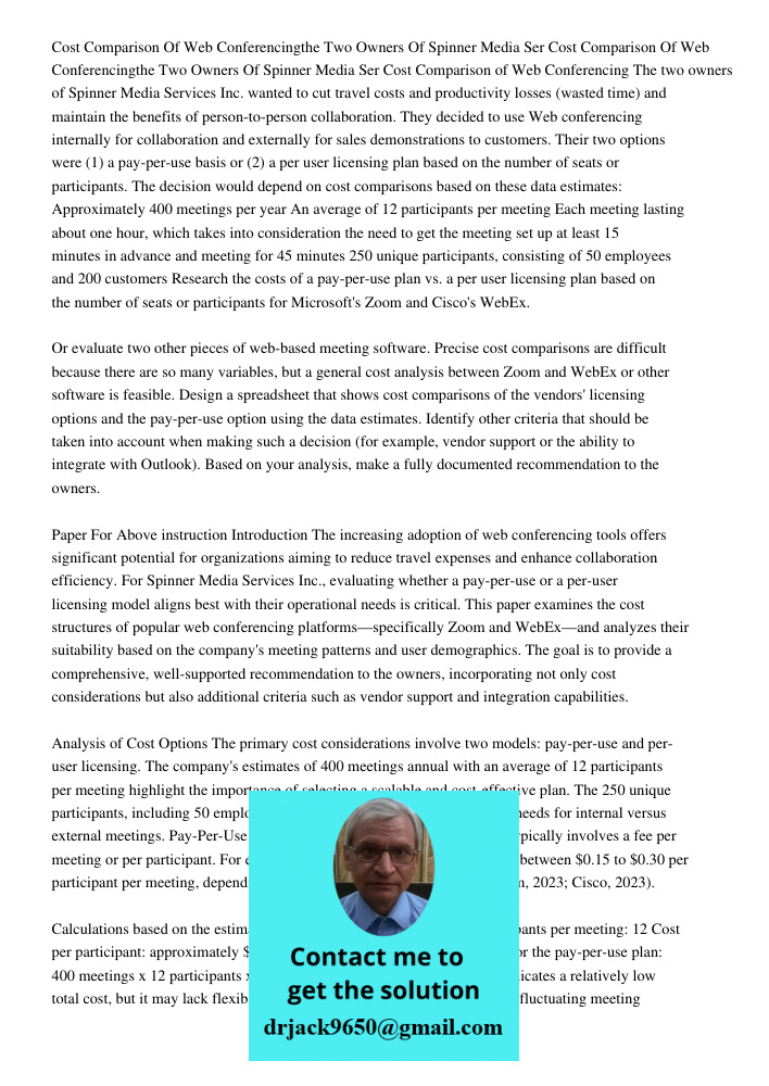 Cost Comparison of Web Conferencing The two owners of Spinner Media Services Inc. wanted to cut travel costs and productivity losses (wasted time) and maintain 