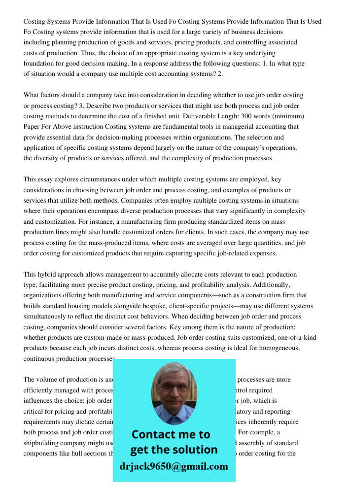 Costing systems provide information that is used for a large variety of business decisions including planning production of goods and services, pricing products