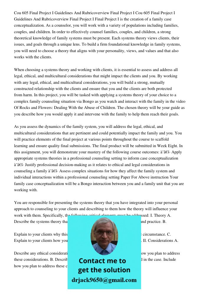 Final Project I is the creation of a family case conceptualization. As a counselor, you will work with a variety of populations including families, couples, and