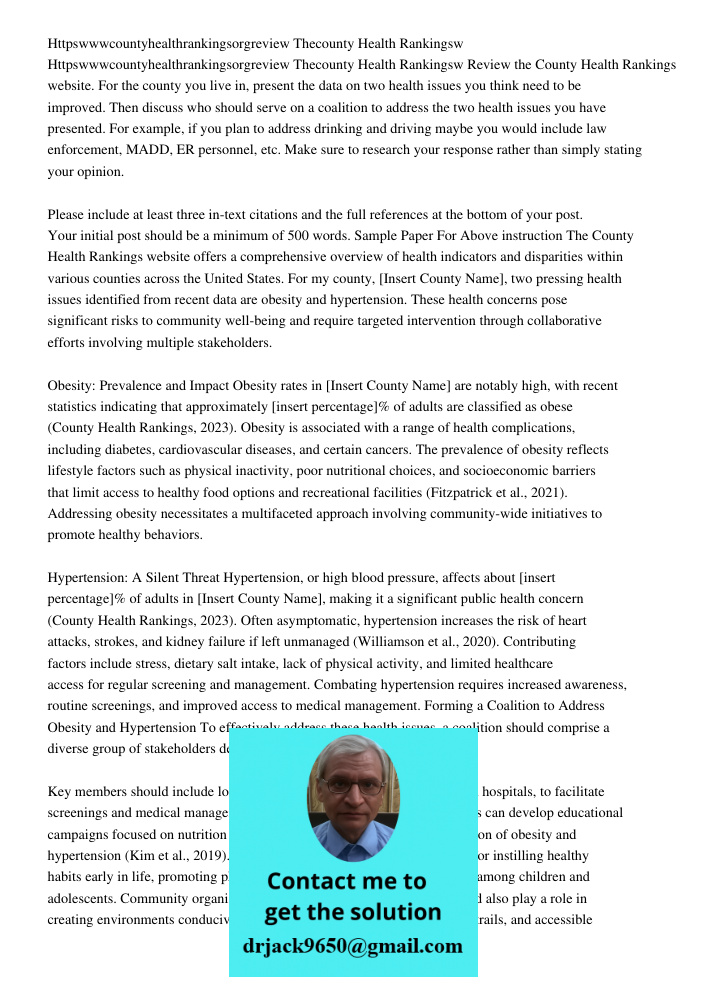 Review the County Health Rankings website. For the county you live in, present the data on two health issues you think need to be improved. Then discuss who sho