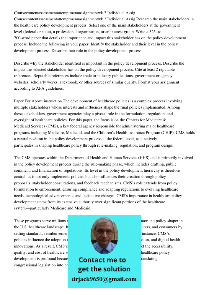 Research the main stakeholders in the health care policy development process. Select one of the main stakeholders at the government level (federal or state), a 