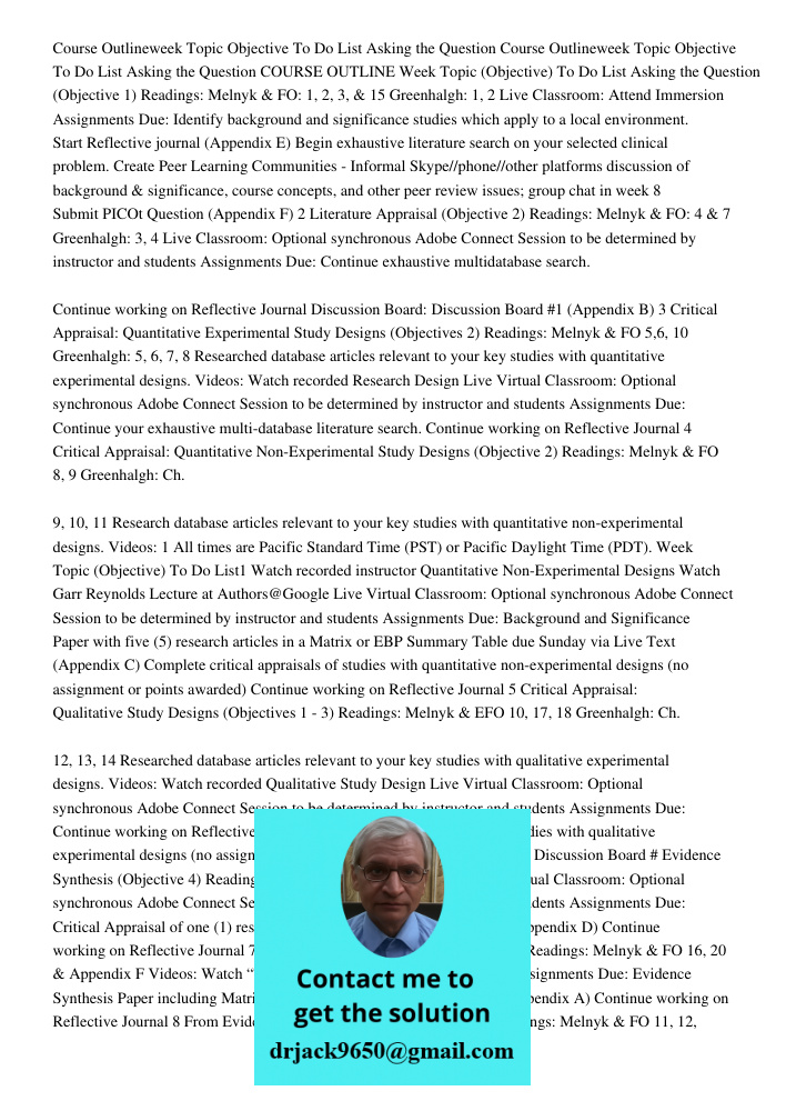 COURSE OUTLINE Week Topic (Objective) To Do List Asking the Question (Objective 1) Readings: Melnyk & FO: 1, 2, 3, & 15 Greenhalgh: 1, 2 Live Classroom: Attend 