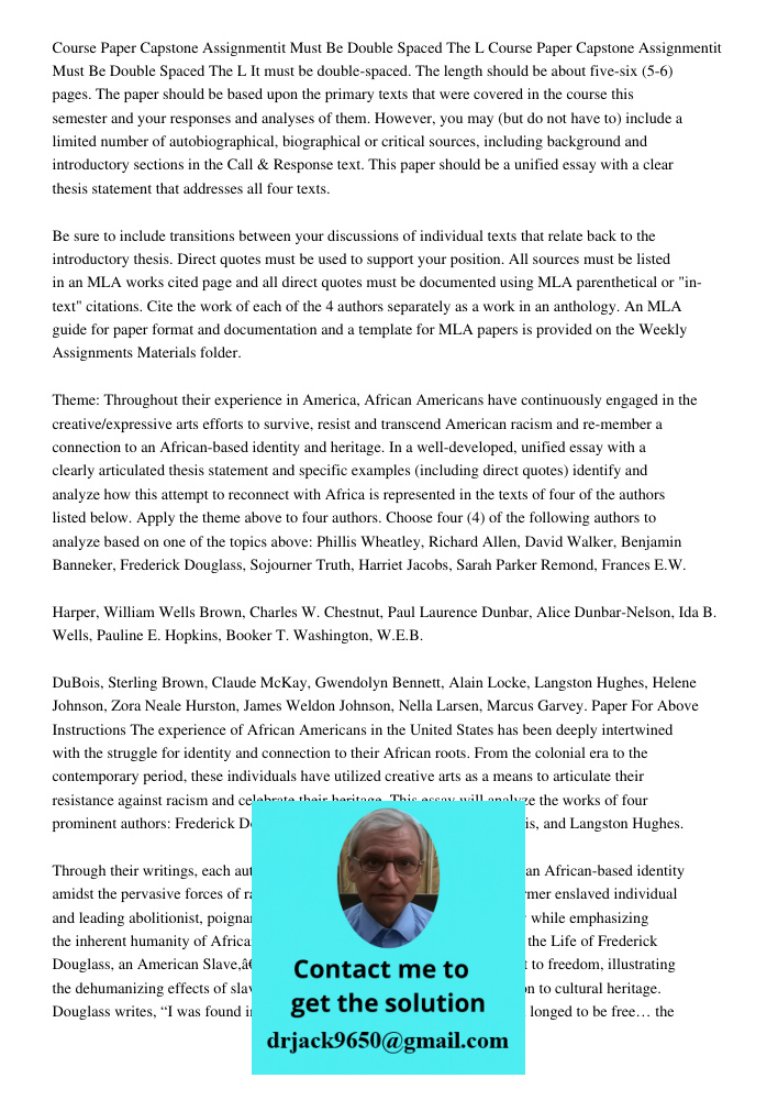 It must be double-spaced. The length should be about five-six (5-6) pages. The paper should be based upon the primary texts that were covered in the course this