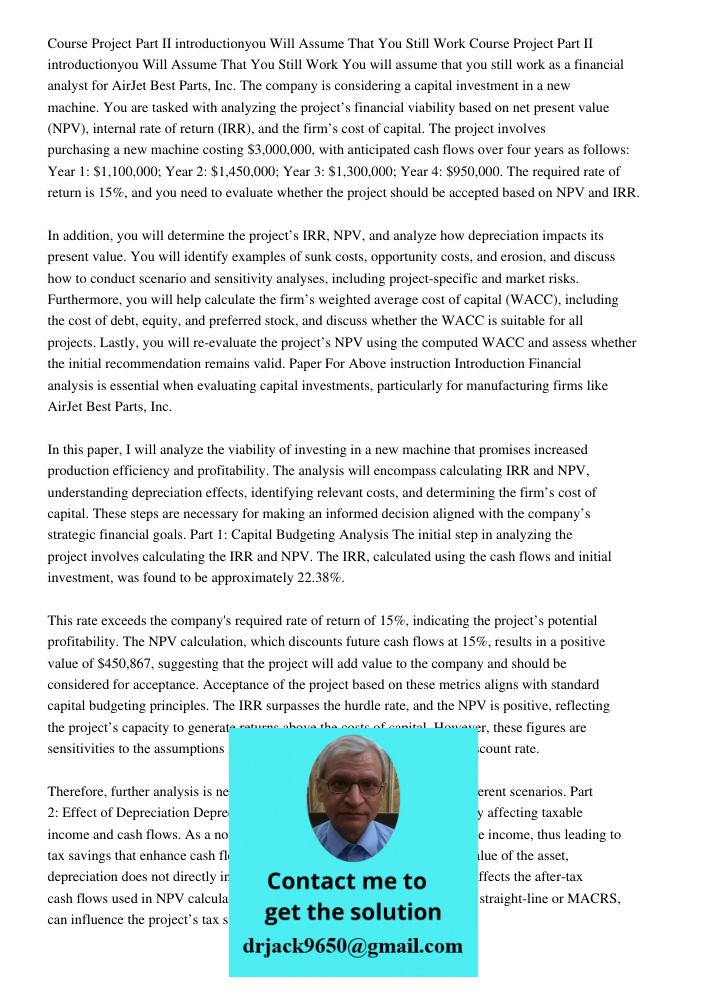 You will assume that you still work as a financial analyst for AirJet Best Parts, Inc. The company is considering a capital investment in a new machine. You are