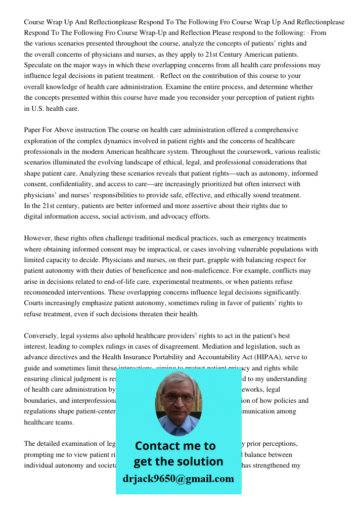 Course Wrap-Up and Reflection Please respond to the following: · From the various scenarios presented throughout the course, analyze the concepts of patients’ r
