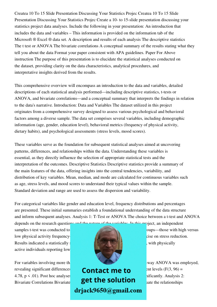 Create a 10- to 15-slide presentation discussing your statistics project data analyses. Include the following in your presentation: An introduction that include