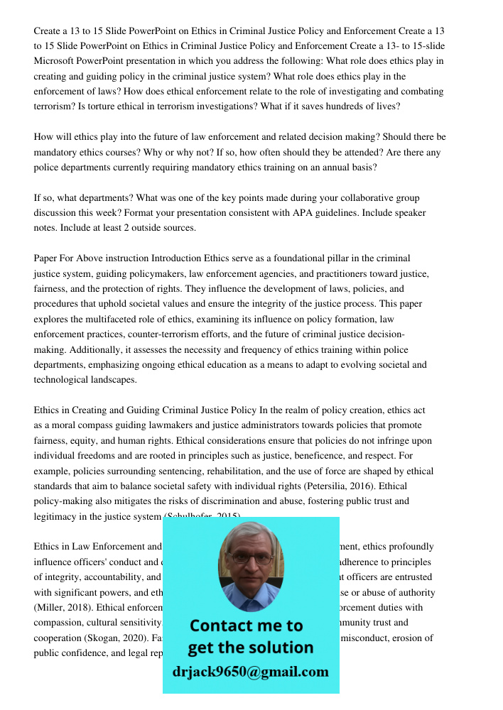 Create a 13- to 15-slide Microsoft PowerPoint presentation in which you address the following: What role does ethics play in creating and guiding policy in the 