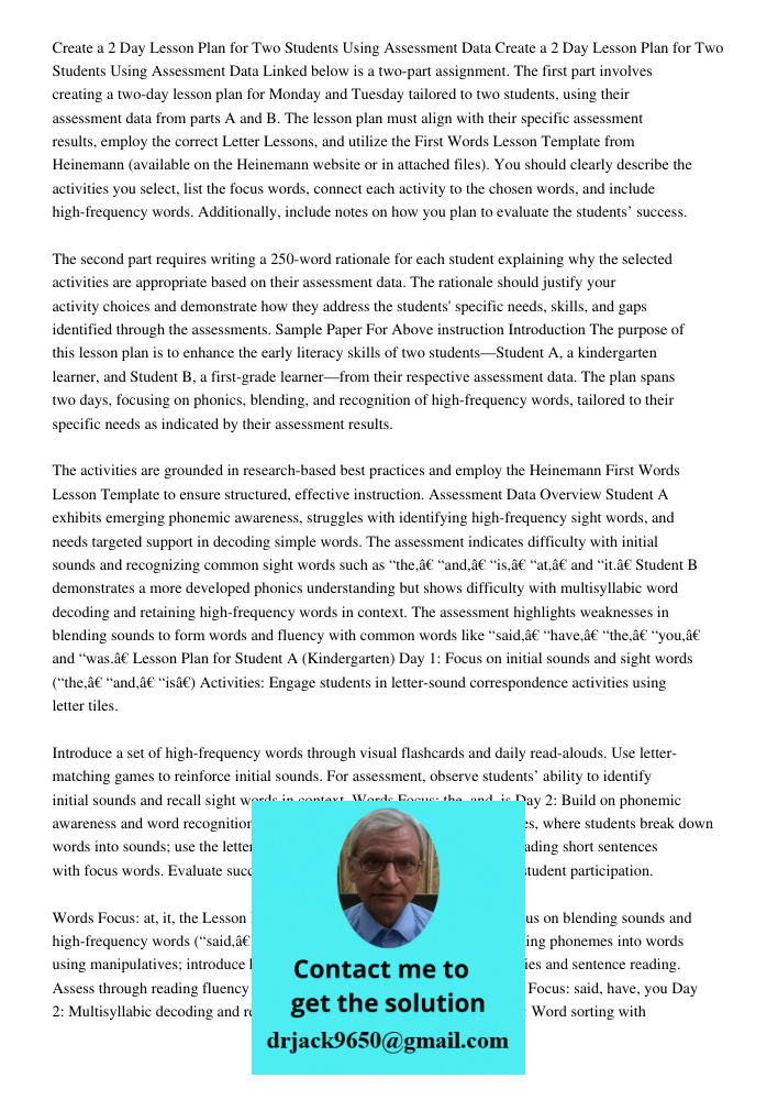 Linked below is a two-part assignment. The first part involves creating a two-day lesson plan for Monday and Tuesday tailored to two students, using their asses
