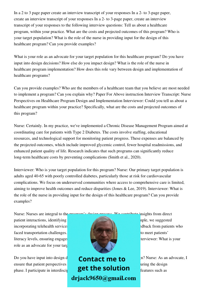 In a 2- to 3-page paper, create an interview transcript of your responses to the following interview questions: Tell us about a healthcare program, within your 