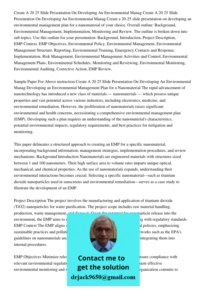 Create a 20-25 slide presentation on developing an environmental management plan for a nanomaterial of your choice. Overall outline: Background, Environmental M