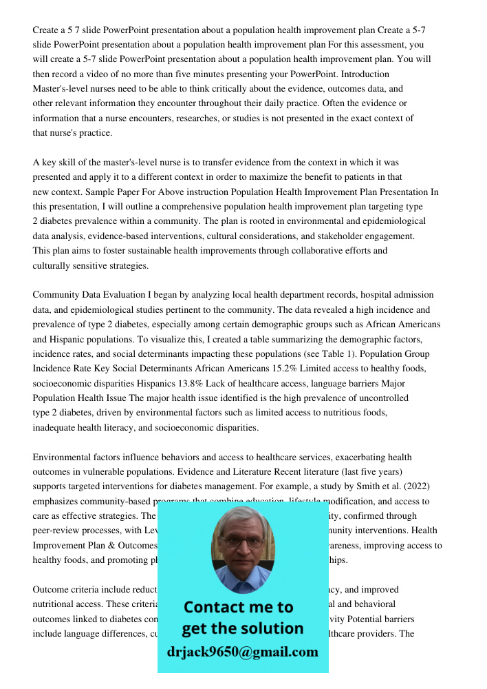 For this assessment, you will create a 5-7 slide PowerPoint presentation about a population health improvement plan. You will then record a video of no more tha