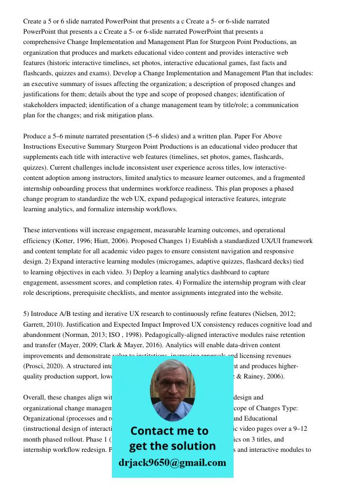 Create a 5- or 6-slide narrated PowerPoint that presents a comprehensive Change Implementation and Management Plan for Sturgeon Point Productions, an organizati